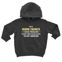 Marine Engineer I Solve Problems Funny Gift Toddler Hoodie | Artistshot