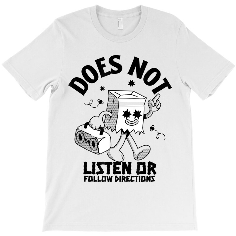 Does Not Listen Or Follow Directions T-shirt | Artistshot