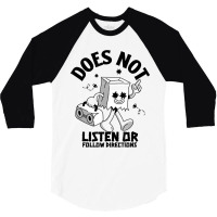 Does Not Listen Or Follow Directions 3/4 Sleeve Shirt | Artistshot