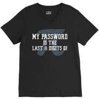 My Password Is The Last 8 Digits Of Pi T Shirt V-neck Tee | Artistshot