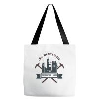 All Wealth Is But The Product Of Labor Tote Bags | Artistshot