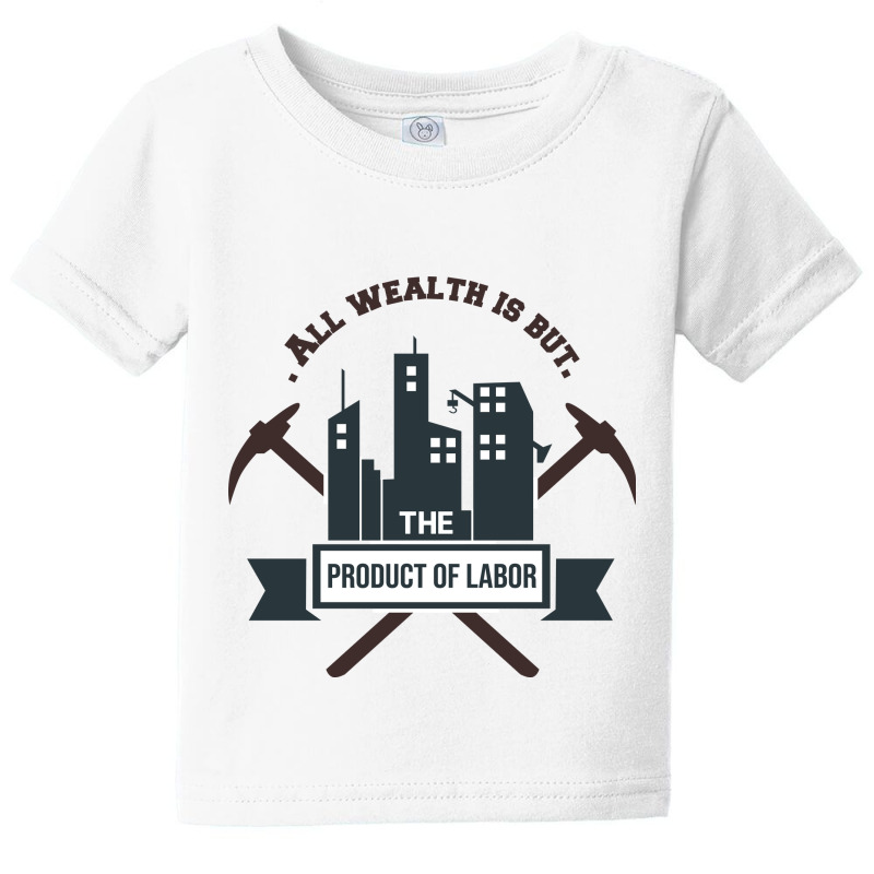 All Wealth Is But The Product Of Labor Baby Tee | Artistshot