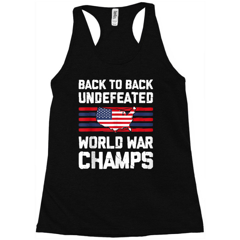 Back To Back Undefeated World War Champs 4th Of July Racerback Tank by Min05 | Artistshot