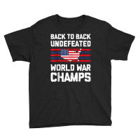 Back To Back Undefeated World War Champs 4th Of July Youth Tee | Artistshot