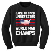 Back To Back Undefeated World War Champs 4th Of July Youth Sweatshirt | Artistshot