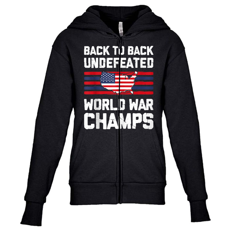 Back To Back Undefeated World War Champs 4th Of July Youth Zipper Hoodie by Min05 | Artistshot