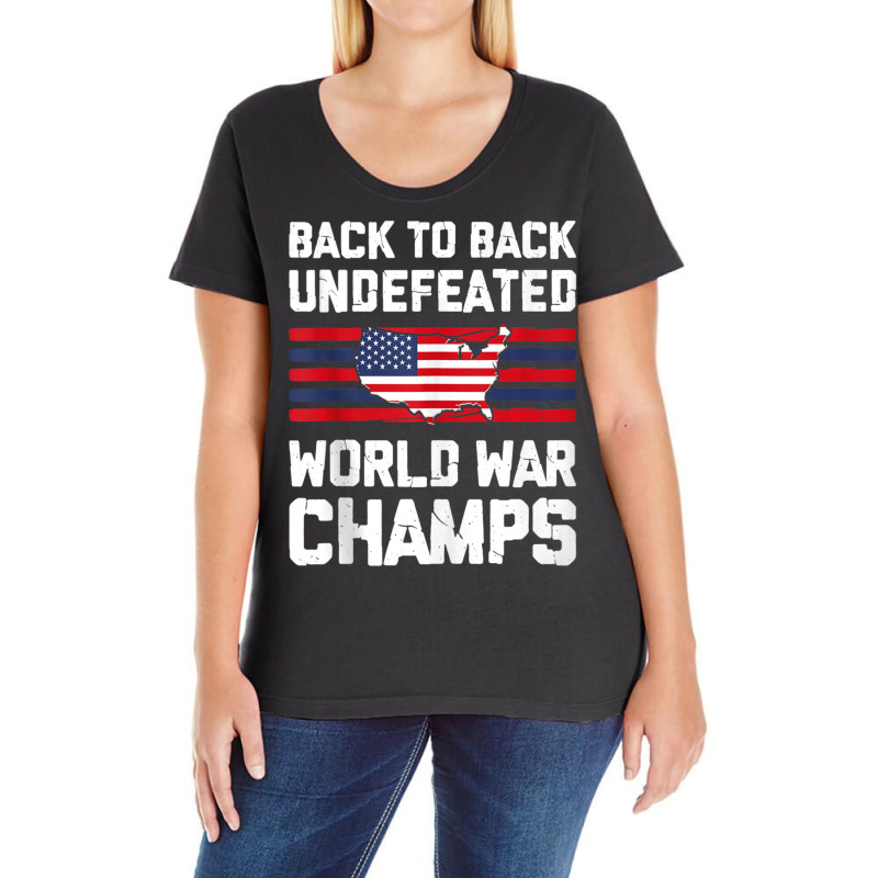 Back To Back Undefeated World War Champs 4th Of July Ladies Curvy T-Shirt by Min05 | Artistshot