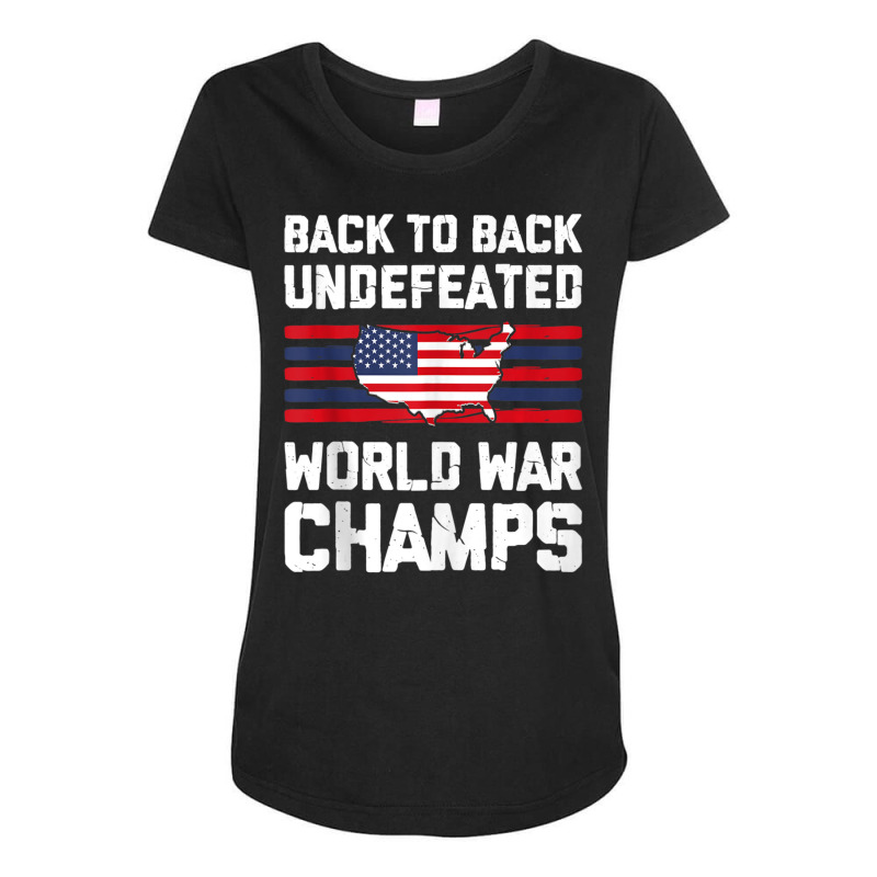 Back To Back Undefeated World War Champs 4th Of July Maternity Scoop Neck T-shirt by Min05 | Artistshot