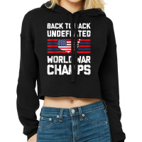 Back To Back Undefeated World War Champs 4th Of July Cropped Hoodie | Artistshot