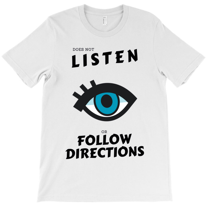 Does Not Listen Or Follow Directions Glasses Blue Eye T-shirt | Artistshot