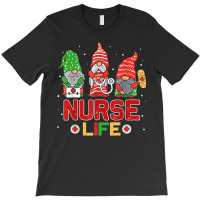 Nurse Life With Christmas Gnomes Xmas Nurse Gnome Men Women T Shirt T-shirt | Artistshot