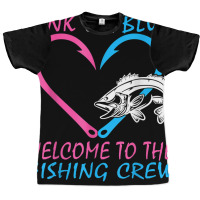 Pink Or Blue Welcome To The Fishing Crew Gender Reveal T Shirt Graphic T-shirt | Artistshot