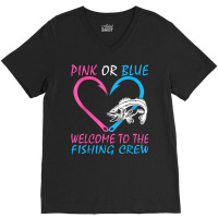 Pink Or Blue Welcome To The Fishing Crew Gender Reveal T Shirt V-neck Tee | Artistshot