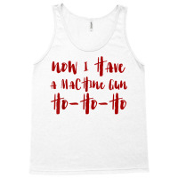 Now I Have A Machine Gun Ho Ho Ho Merry Christmas T Shirt T Shirt Tank Top | Artistshot