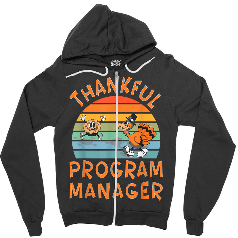 Program Manager Job Funny Thanksgiving T Shirt Zipper Hoodie | Artistshot