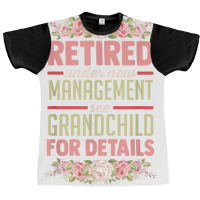 Retired Under New Management See Grandchild For Details T Shirt Graphic T-shirt | Artistshot