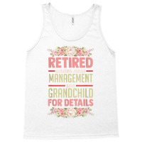 Retired Under New Management See Grandchild For Details T Shirt Tank Top | Artistshot