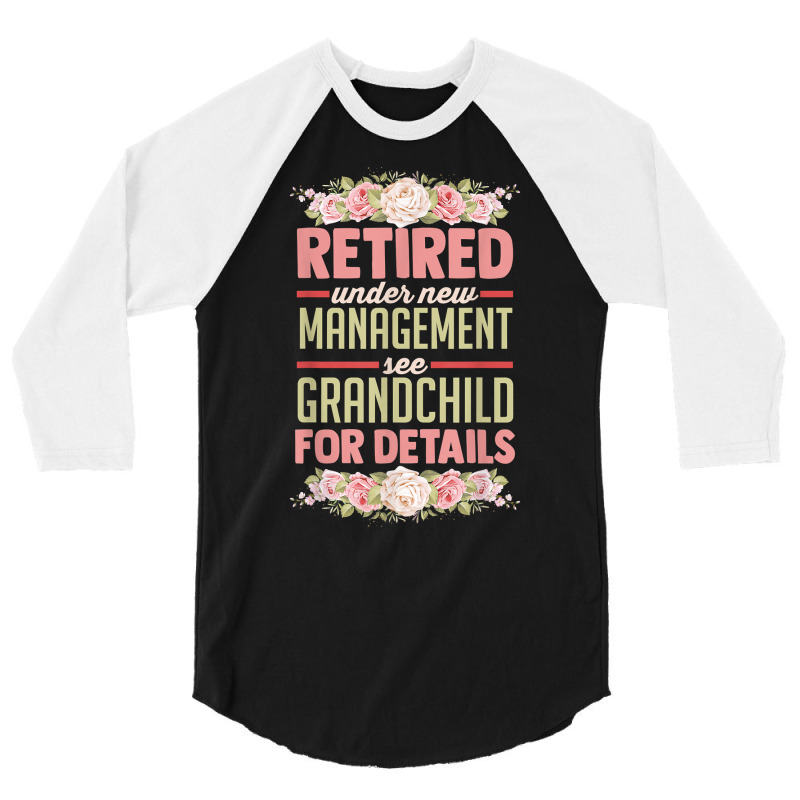 Retired Under New Management See Grandchild For Details T Shirt 3/4 Sleeve Shirt | Artistshot