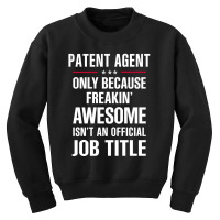 Gift For Freakin' Awesome Patent Agent Youth Sweatshirt | Artistshot