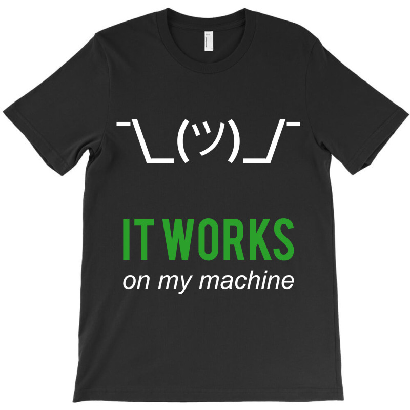 Shrug It Works On My Machine Funny Programmer Excuse Design T-shirt | Artistshot