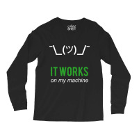 Shrug It Works On My Machine Funny Programmer Excuse Design Long Sleeve Shirts | Artistshot