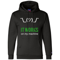 Shrug It Works On My Machine Funny Programmer Excuse Design Champion Hoodie | Artistshot