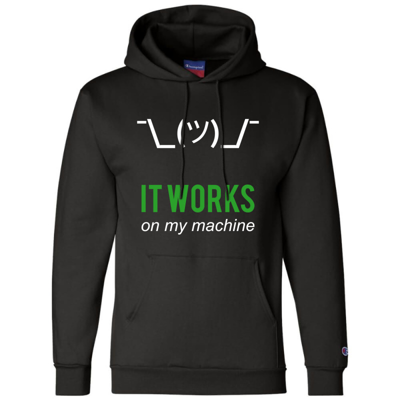 Shrug It Works On My Machine Funny Programmer Excuse Design Champion Hoodie | Artistshot