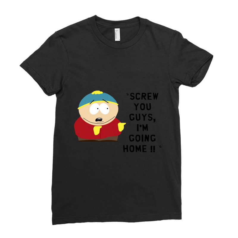 Cartman - Screw You Guys I'm Going Home Ladies Fitted T-Shirt by Min09 | Artistshot