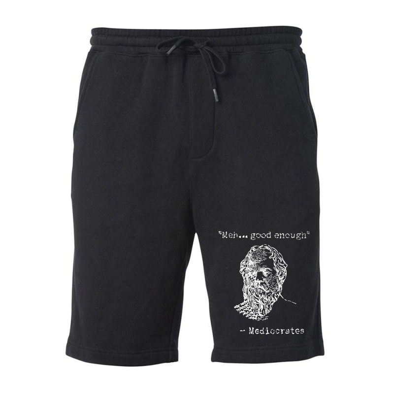 Mediocrates Meh Good Enough Sarcasm Fleece Short by celvin | Artistshot