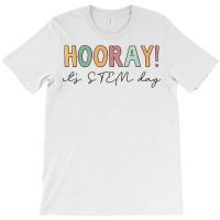 Retro Hooray It's Stem Day Funny Stem Teachers Students T Shirt T-shirt | Artistshot