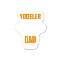 Yodeler By Day Worlds Best Dad By Night Father's Day Gift Sticker | Artistshot