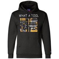 What A Tool Woodworking Carpentry Funny Humor T Shirt Champion Hoodie | Artistshot