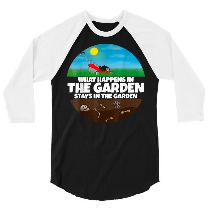 What Happens In The Garden I Gardener Mowing Machine T Shirt 3/4 Sleeve Shirt | Artistshot