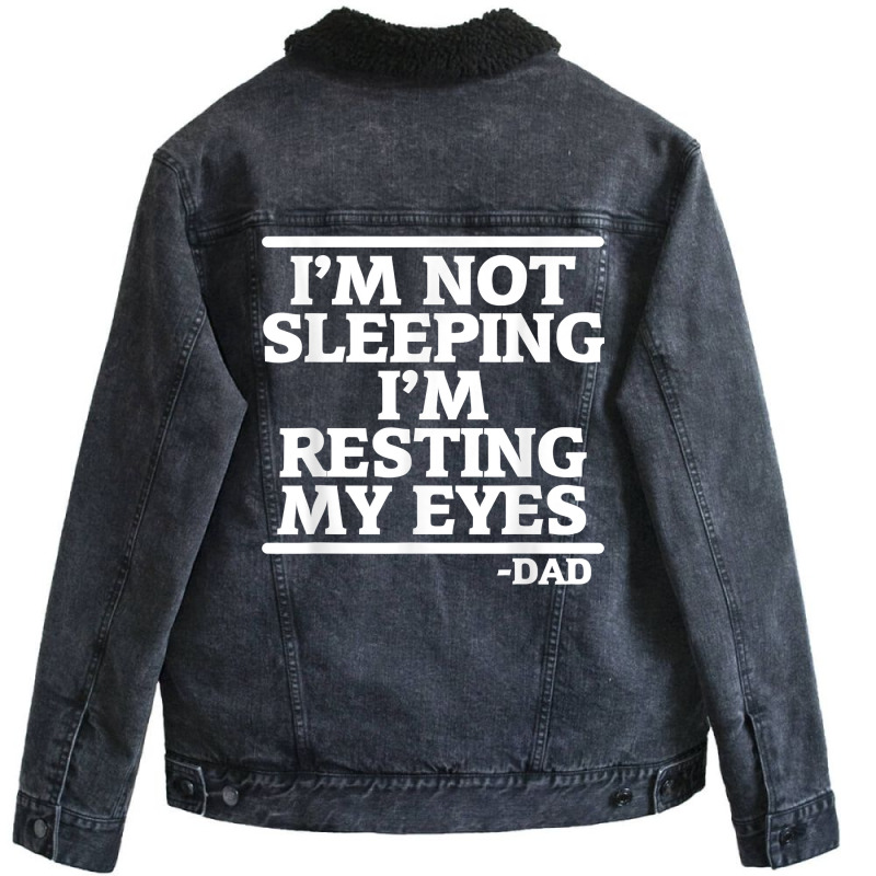 Sarcastic Dad Humor Not Sleeping Resting My Eyes Funny Dad T Shirt Unisex Sherpa-lined Denim Jacket | Artistshot