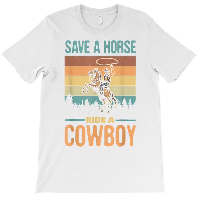 Save A Horse Ride A Cowboy Vintage Cowgirl Southern Western T Shirt T-shirt | Artistshot