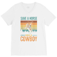 Save A Horse Ride A Cowboy Vintage Cowgirl Southern Western T Shirt V-neck Tee | Artistshot