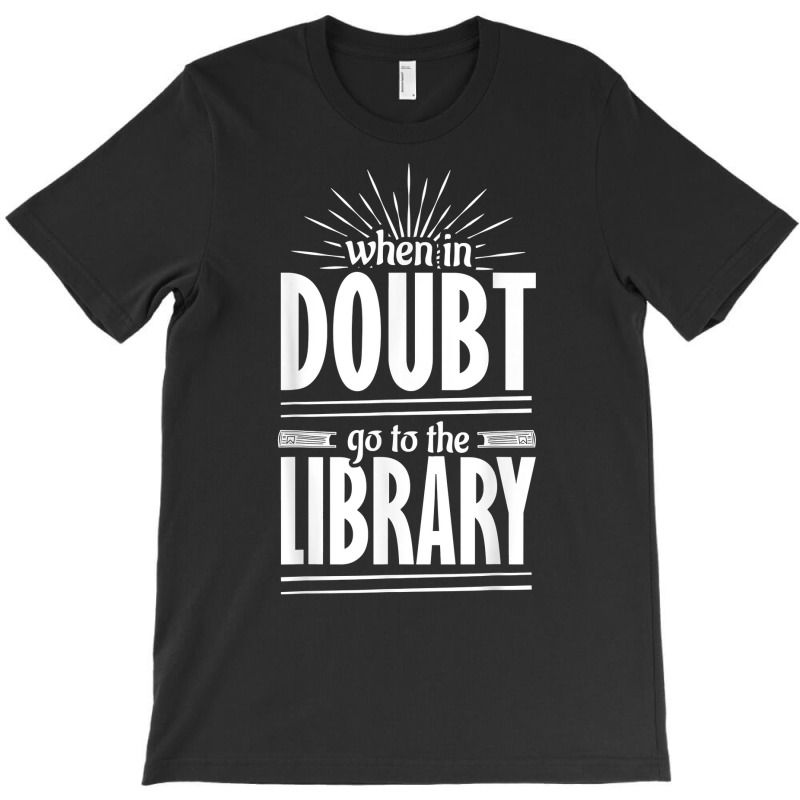 When In Doubt Go To The Library History Of Car T Shirt T-shirt | Artistshot