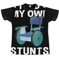 Wheelchair I Did My Own Stunts T Shirt Graphic T-shirt | Artistshot