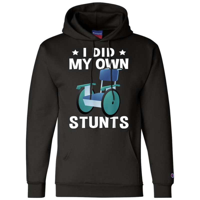 Wheelchair I Did My Own Stunts T Shirt Champion Hoodie | Artistshot