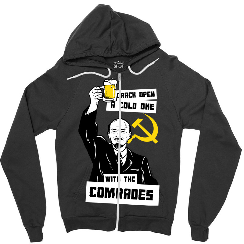 Crack Open A Cold One With The Comrades Zipper Hoodie | Artistshot