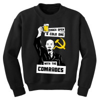 Crack Open A Cold One With The Comrades Youth Sweatshirt | Artistshot