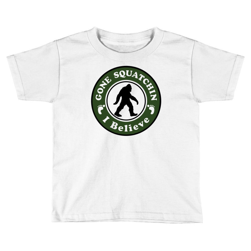 Gone Squatchin I Belive Toddler T-shirt by brendajackson | Artistshot