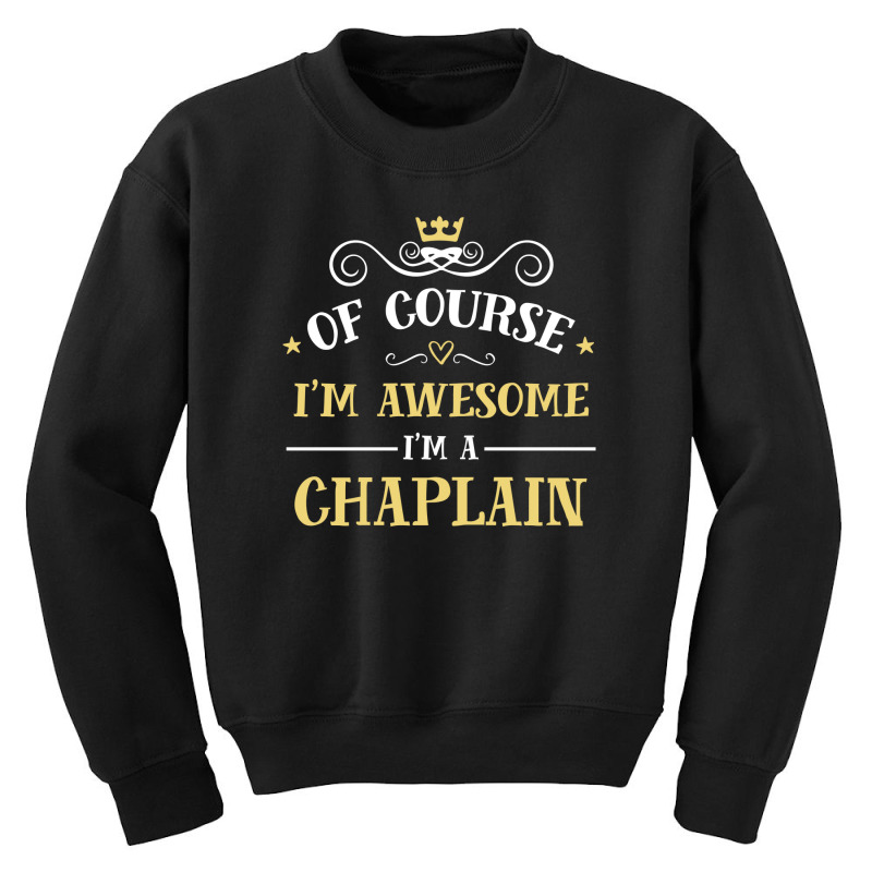 Of Course I'm Awesome I'm A Chaplain Youth Sweatshirt by thanchashop | Artistshot