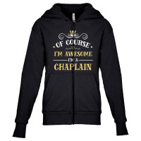 Of Course I'm Awesome I'm A Chaplain Youth Zipper Hoodie | Artistshot