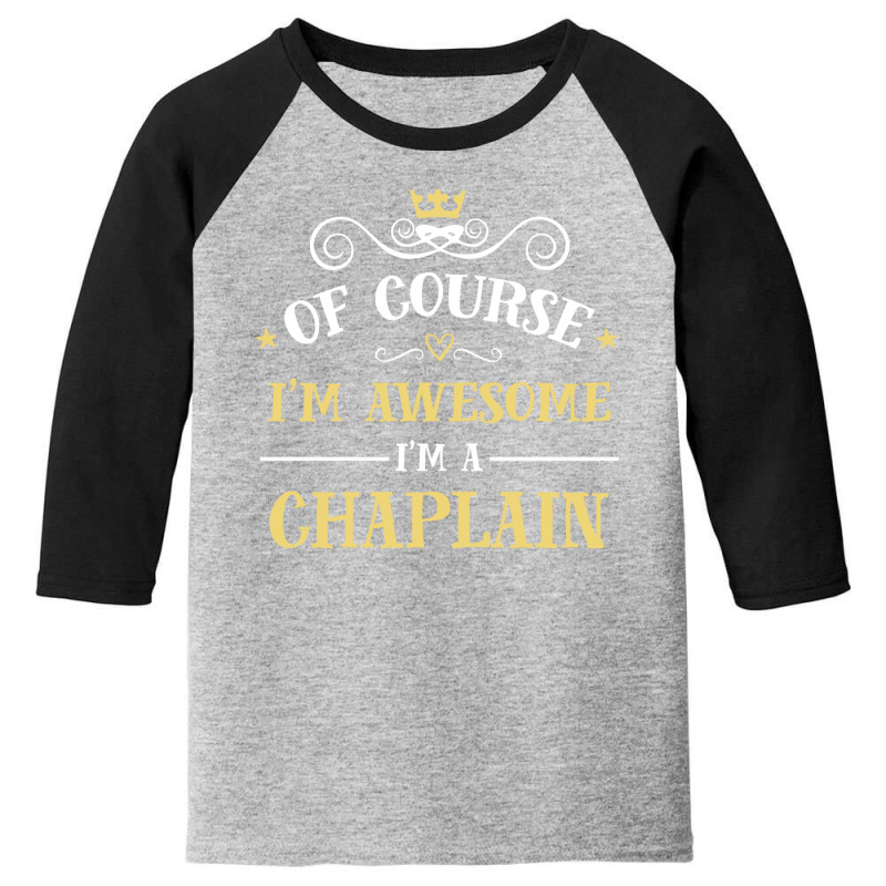 Of Course I'm Awesome I'm A Chaplain Youth 3/4 Sleeve by thanchashop | Artistshot