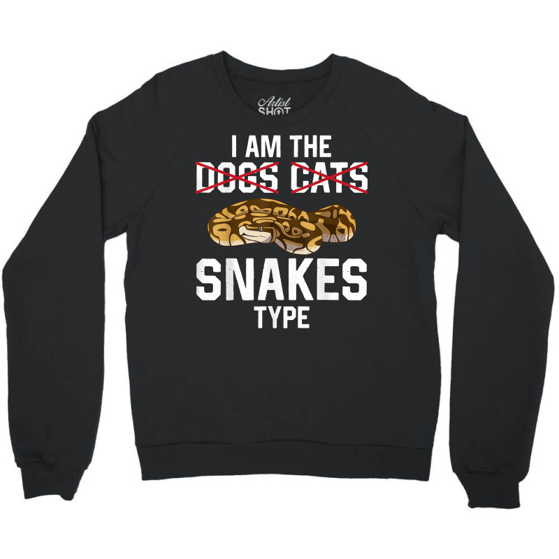 Snake Type, Snake Guy, Funny Snake, Hobby Snake, Snake Lover T Shirt Crewneck Sweatshirt | Artistshot