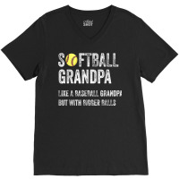 Softball Grandpa Like A Baseball Grandpa With Bigger Balls T Shirt V-neck Tee | Artistshot