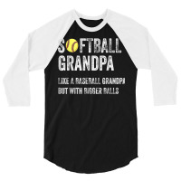 Softball Grandpa Like A Baseball Grandpa With Bigger Balls T Shirt 3/4 Sleeve Shirt | Artistshot