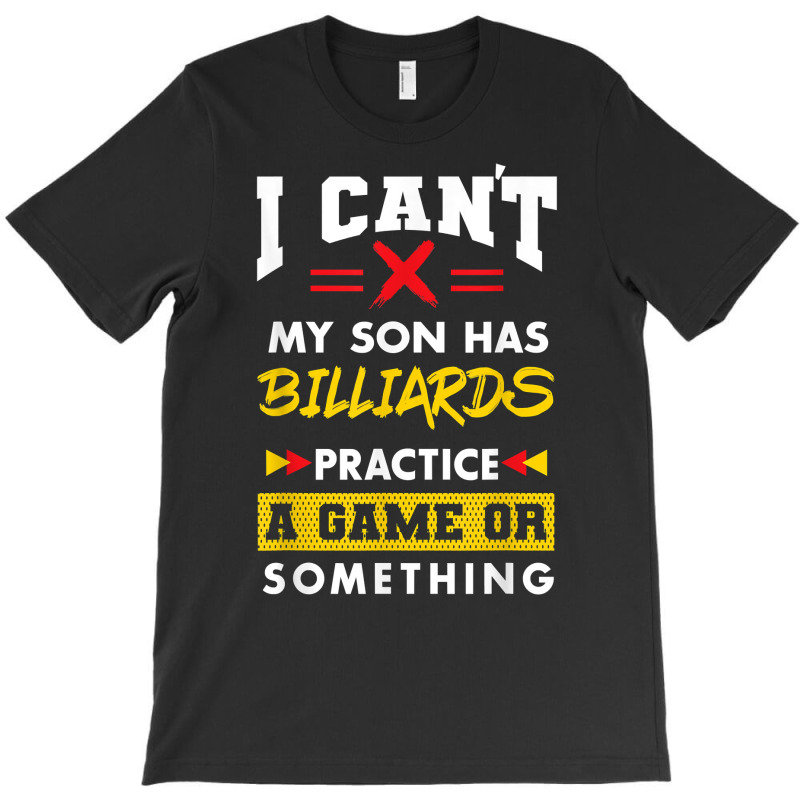 Son Has Billiards Practice Funny Parents Humor Mom Dad T Shirt T-shirt | Artistshot