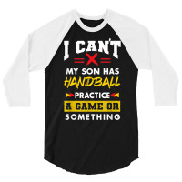 Son Has Handball Practice Funny Parents Humor Mom Dad T Shirt 3/4 Sleeve Shirt | Artistshot